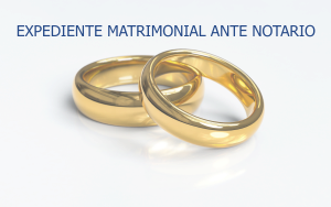 Expediente matrimonial ante notario